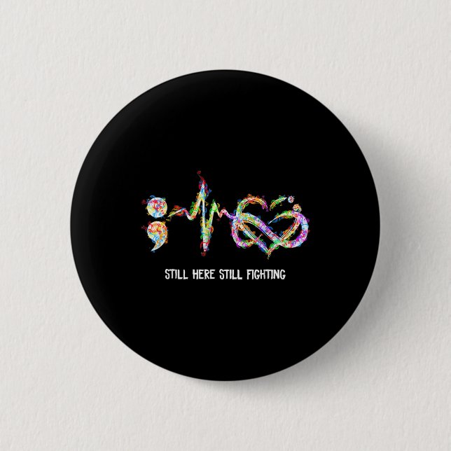 Still Here Still Fighting Suicide Prevention Aware 2 Inch Round Button (Front)