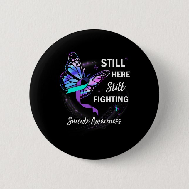 Still Here Still Fighting Suicide Prevention Aware 2 Inch Round Button (Front)