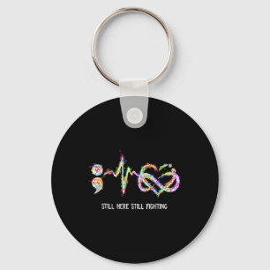 Still Here Still Fighting Suicide Prevention Aware Keychain