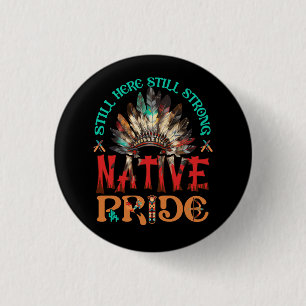 Still Here Still Strong Native Pride USA Heritage 1 Inch Round Button