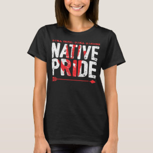 Still Here Strong Native American Pride Indigenous T-Shirt