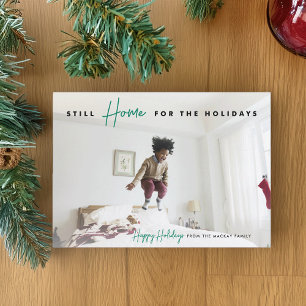 Still Home   Funny Happy Holidays Photo Holiday Card