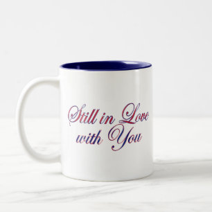 Still in Love with You Two-Tone Coffee Mug