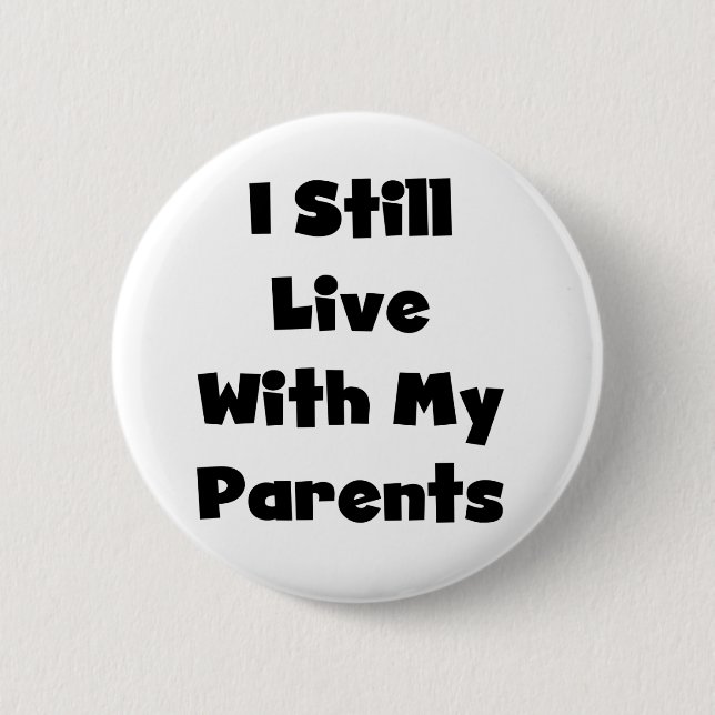 Still Live With Parents 2 Inch Round Button (Front)