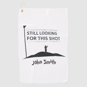 Still Looking For This Shot Custom Name Art Golf Towel