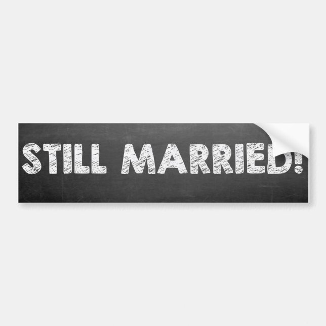 Still Married! Bumper Sticker (Front)