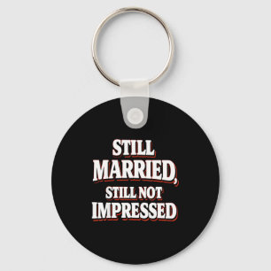 Still Married Not Impressed Retro Funny Anti Valen Keychain