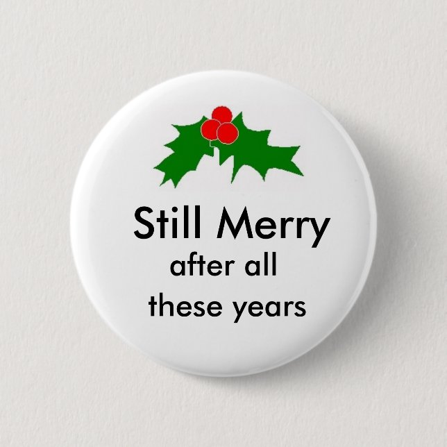 Still Merry after all these years 2 Inch Round Button (Front)