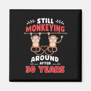 Still Monkeying Around 30 Years Wedding Anniversar Magnet