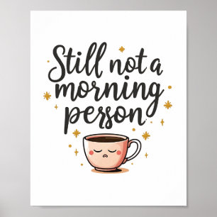 Still Not a Morning Person Funny Poster – Cute Sle