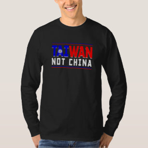 Still Not China Taiwanese Flag Map Taiwan Is Not C T-Shirt