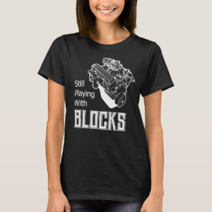 Still Play With Blocks Funny Drag Racing Car Mecha T-Shirt