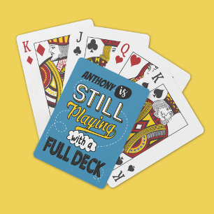 Still Playing with a Full Deck Funny Personalized Cards