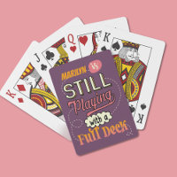 Still Playing with a Full Deck Funny Personalized