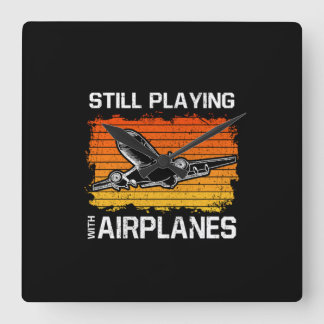 Still Playing With Airplanes Funny Plane Pilot Square Wall Clock