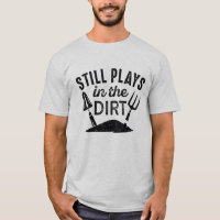 Still Plays In The Dirt