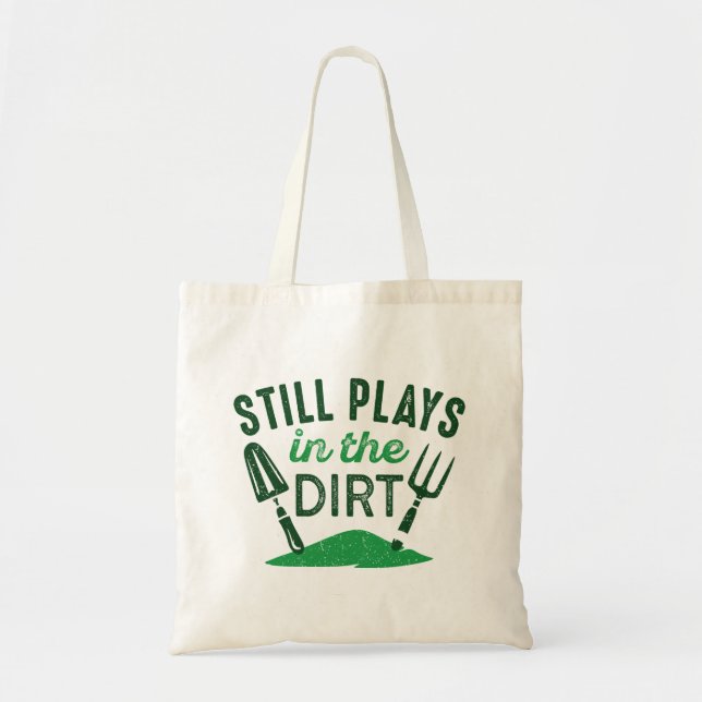 Still Plays In The Dirt Tote Bag (Front)
