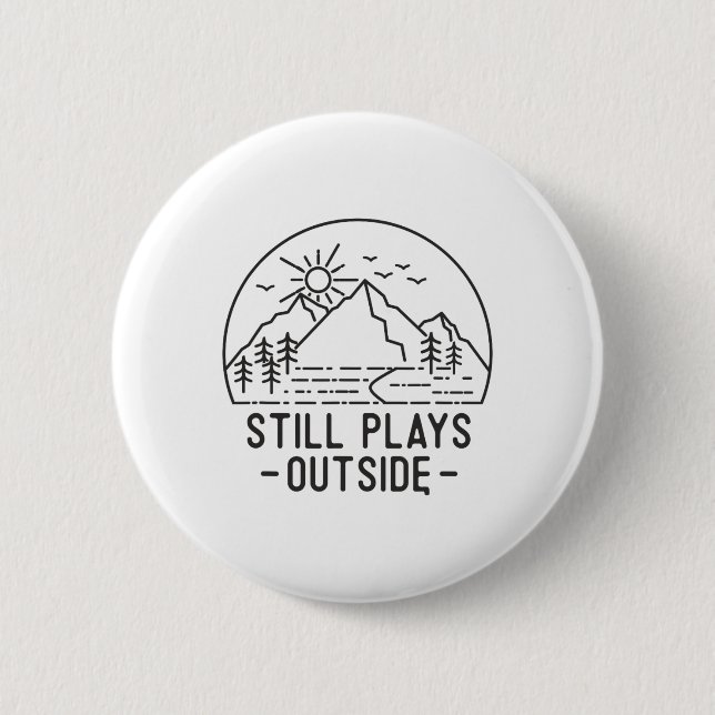 Still Plays Outside Camping Funny Hiking Lover Cam 2 Inch Round Button (Front)