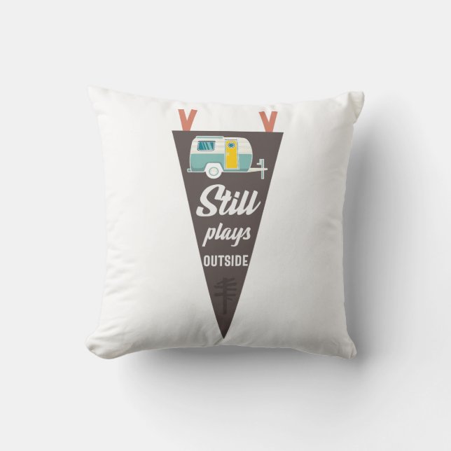 Still Plays Outside Funny Camping Slogan Throw Pillow (Front)