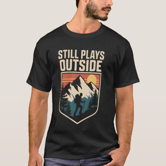 Still Plays Outside Hiking Mountain Trailing Natur T-Shirt (Front)