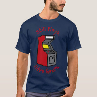 Still Plays Video Games girl boy T-Shirt