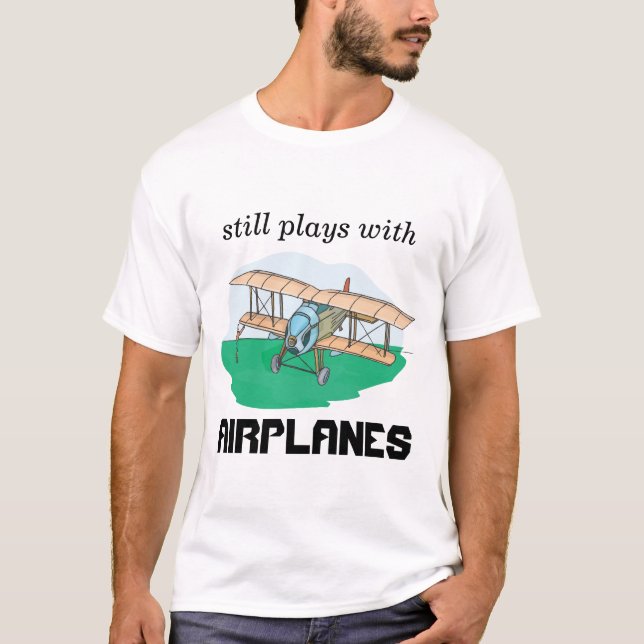 still plays with airplanes T-Shirt (Front)