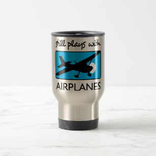 Still Plays With Airplanes Travel Mug