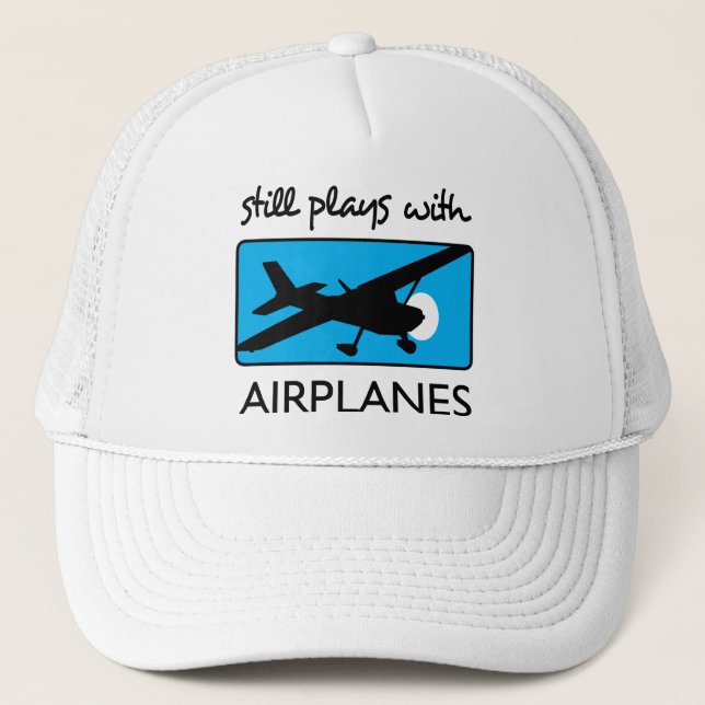Still Plays With Airplanes Trucker Hat (Front)