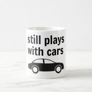 Still Plays with Cars Coffee Mug