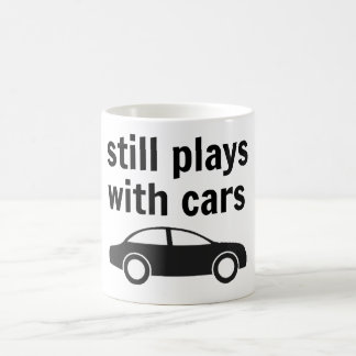 Still Plays with Cars Coffee Mug