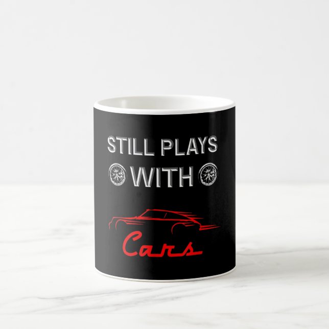 Still Plays With Cars Funny Car Enthusiast Coffee Mug (Center)