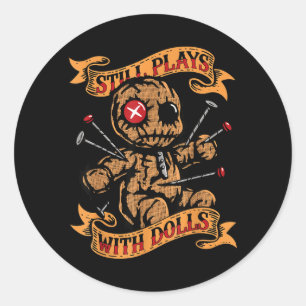 Still Plays With Dolls Y Doll Humor Funny Classic Round Sticker