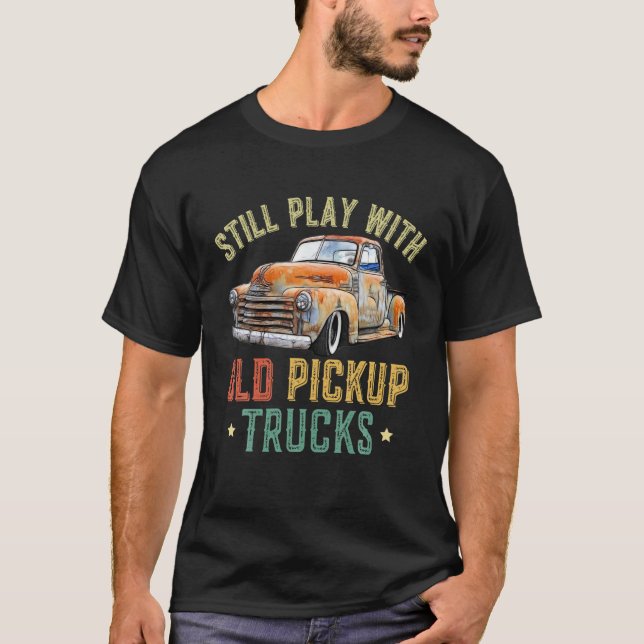 Still Plays With Trucks For Truck Lovers Trucker D T-Shirt (Front)