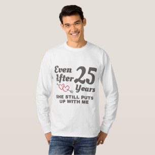 Still Puts Up With Me 25 Year Wedding Anniversary T-Shirt