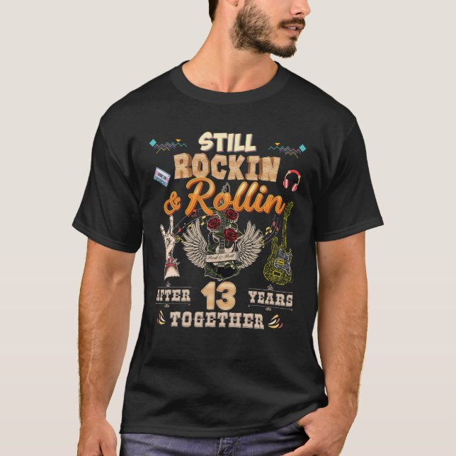 Still Rockin And Rollin After 13 Year Together Ann T-Shirt (Front)