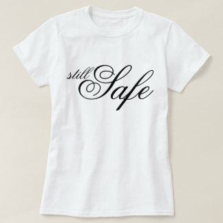 "Still Safe" chic aesthetic script affirmation T-Shirt
