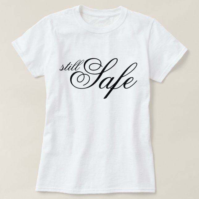 "Still Safe" chic aesthetic script affirmation  T-Shirt (Design Front)