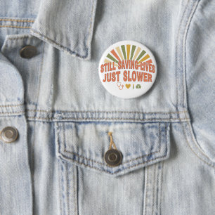 Still Saving Lives Just Slower Funny Retired Nurse 2 Inch Round Button