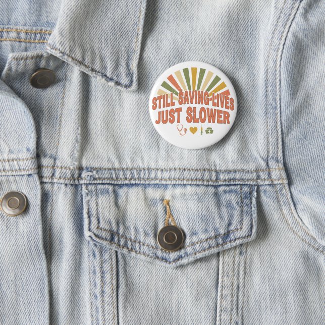 Still Saving Lives Just Slower Funny Retired Nurse 2 Inch Round Button (In Situ)