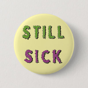 Still Sick Chronic illness hidden disability 2 Inch Round Button