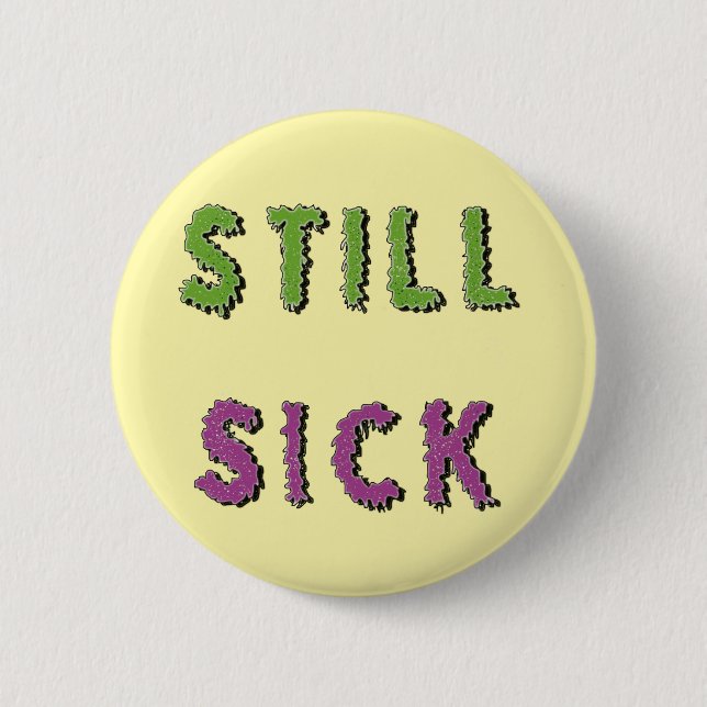 Still Sick Chronic illness hidden disability 2 Inch Round Button (Front)