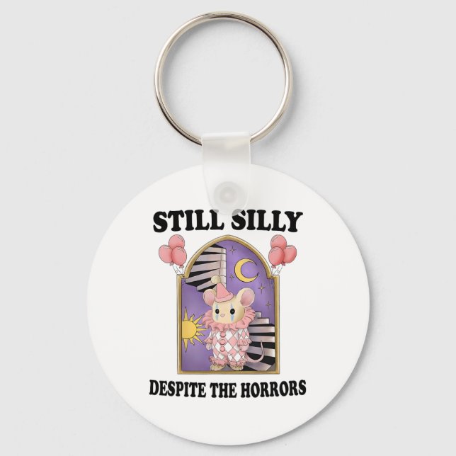 Still Silly Despite The Horrors1  Keychain (Front)