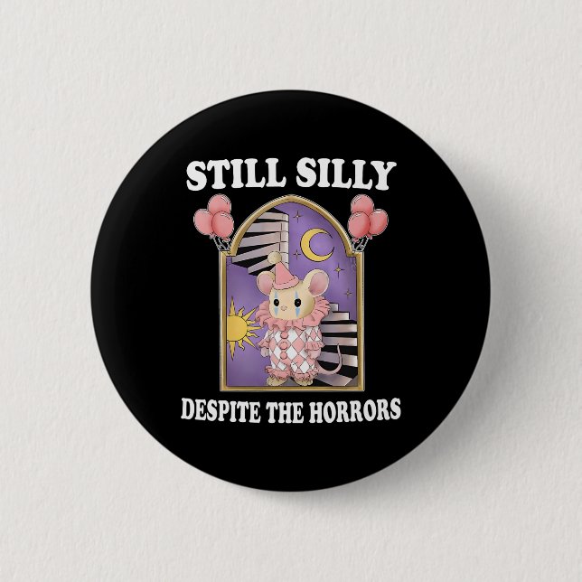 Still Silly Despite The Horrors  2 Inch Round Button (Front)