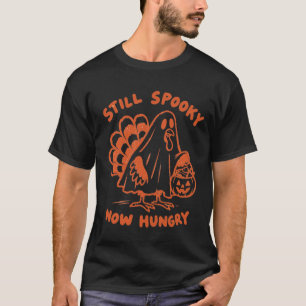 Still Spooky Now Hungry Ghost Turkey Halloween T-Shirt