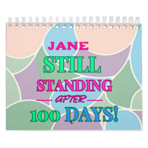 Still Standing After 100 Days! - Customizable Calendar