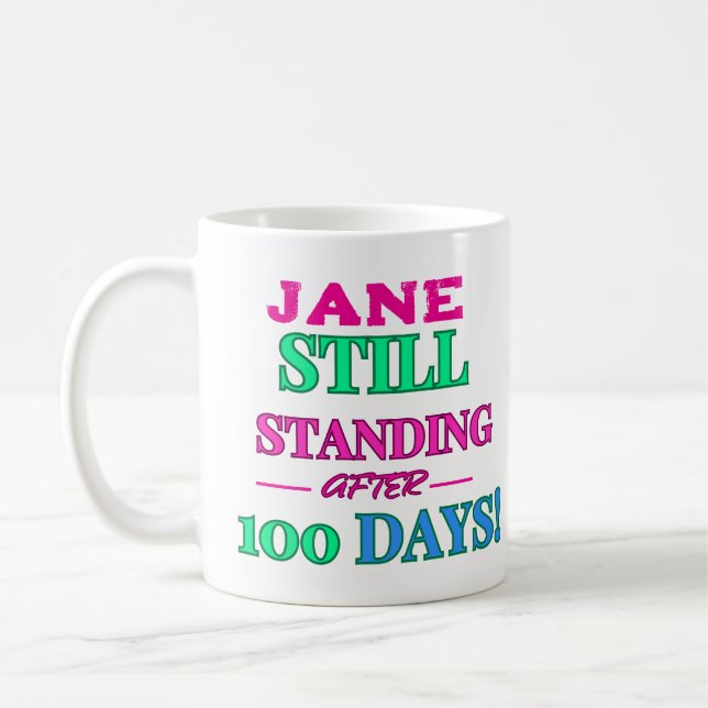 Still Standing After 100 Days! - Customizable Coffee Mug (Left)
