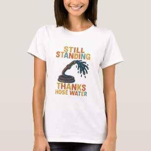 Still Standing Gen X Hose Water T-shirt