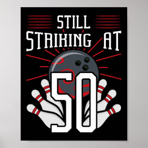 Still Striking At 50 Bowling Birthday Party Celebr Poster