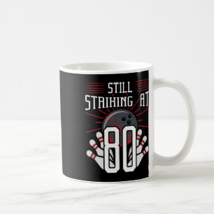 Still Striking At 80 Bowling Birthday Party Celebr Coffee Mug