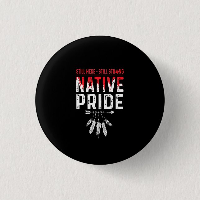 Still Strong Native American Indigenous Pride 1 Inch Round Button (Front)